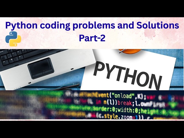 Python coding problems and solutions - Part 2 | Python Code