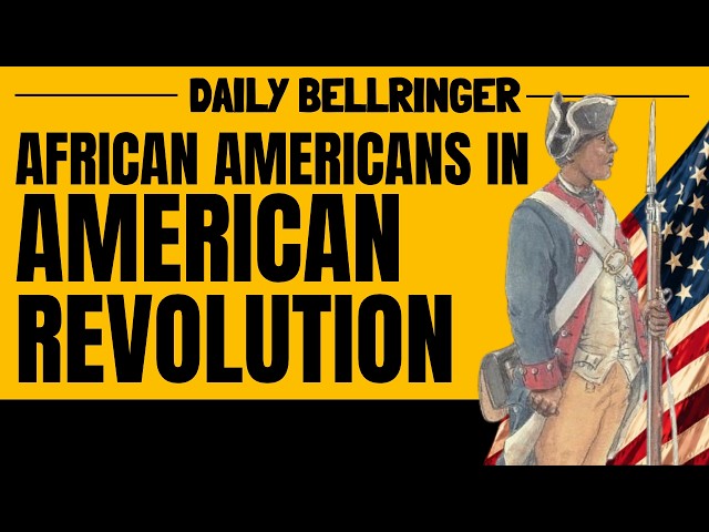 African Americans in the Revolutionary War: The Untold Story of Black Patriots | DAILY BELLRINGER