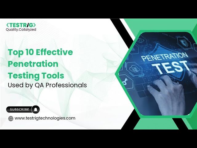 Top 10 Penetration Testing Tools Every QA & Security Professional Should Know