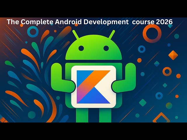 The Complete 2026 Kotlin & Android Course: Build 4 Real-World Apps - Quiz, Chat, Drawing, Uber Clone