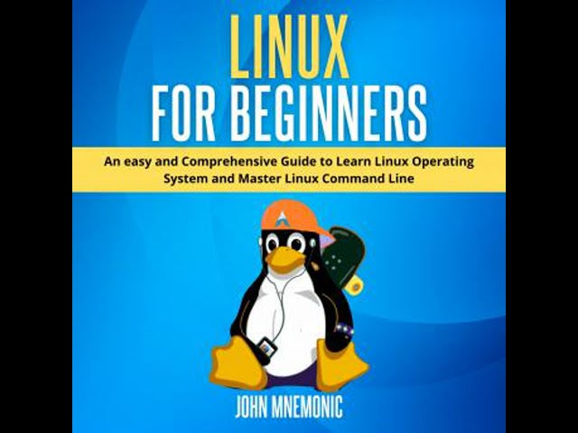 LINUX FOR BEGINNERS: An easy and Comprehensive Guide to Learn Linux Operating System and Master