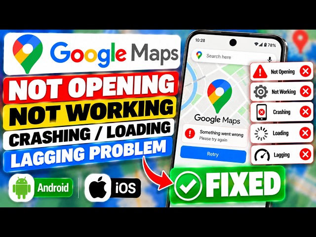 How to Fix Google Maps Not Opening, Not Working, Crashing, Loading & Lagging in Android/iOS Mobile