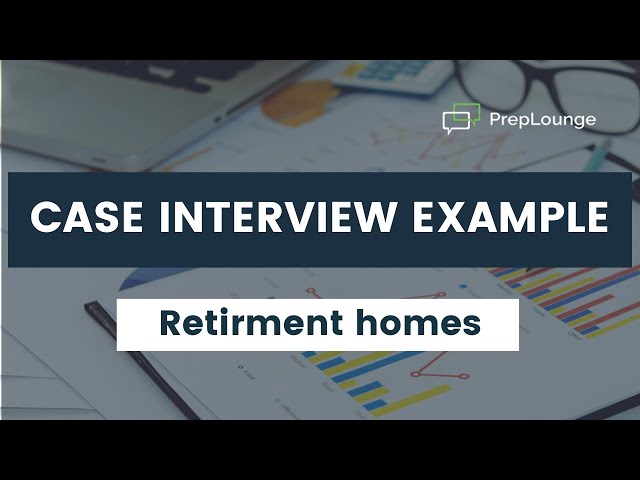 Case Interview Example - Retirement homes