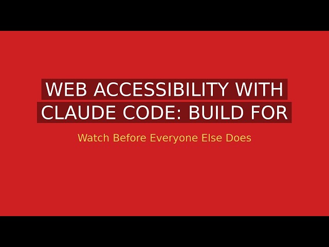 Web Accessibility with Claude Code: Build for Everyone
