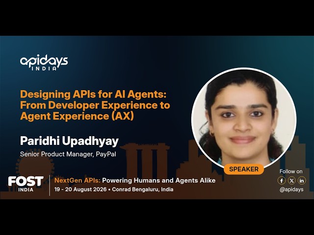 Designing APIs for AI Agents: From Developer Experience to Agent Experience (A… | apidays India 2026
