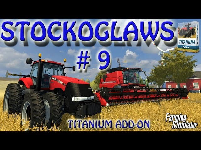 Lets play Farming Simulator 2013 - Titanium DLC - Episode 9