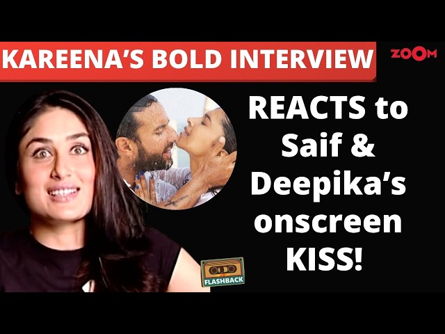 Kareena Kapoor's UNFILTERED interview | REACTS to Saif Ali Khan & Deepika Padukone's steamy kiss