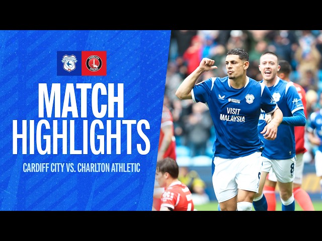 HIGHLIGHTS | CARDIFF CITY vs CHARLTON ATHLETIC