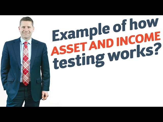 31 Example of how asset and income testing works?