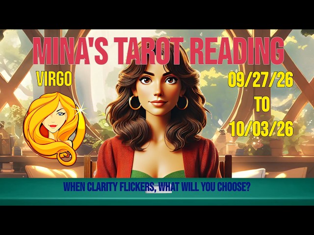 Mina's Tarot Reading for Virgo for 09-27-26 to 10-03-26