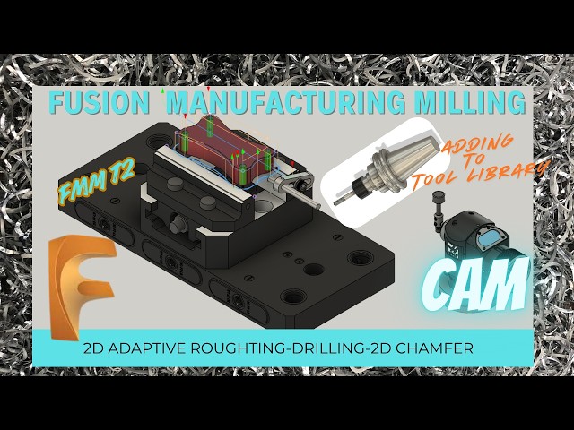 FMM T2-Fusion 360 CAM Tutorial: 2D Adaptive, Drilling, 2D Chamfer, Adding a Tool & Presets Library