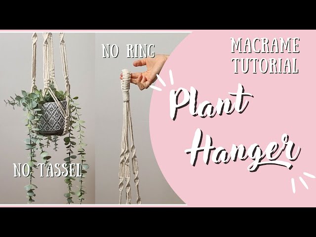 Macrame Tutorial Plant Hanger with No Ring and No Tassel