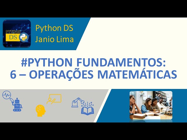 #PYTHON FUNDAMENTALS: 6 - MATHEMATICAL OPERATIONS