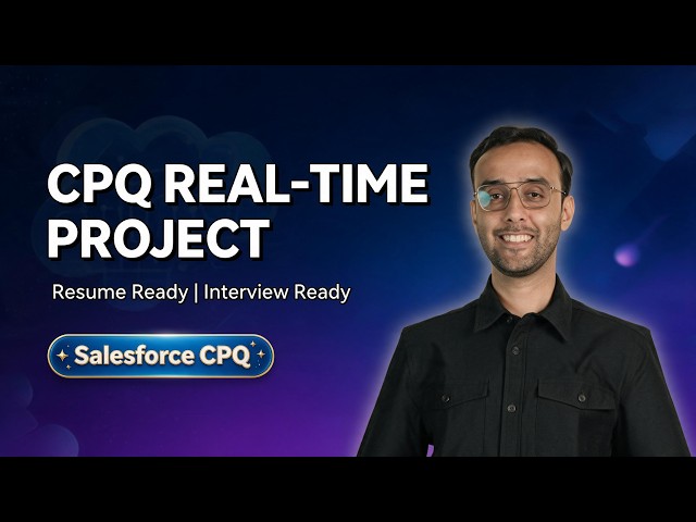 Salesforce CPQ Real-Time Project for Interview | Resume Ready #salesforcecpq #salesforceinterview