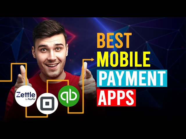 Best Mobile Payment Apps For Small Business (Which Is The Best Mobile Payment Apps?)