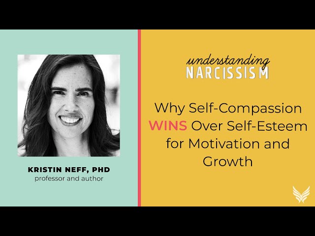 Why Self Compassion Wins over Self Esteem for Motivation and Growth, with Kristin Neff