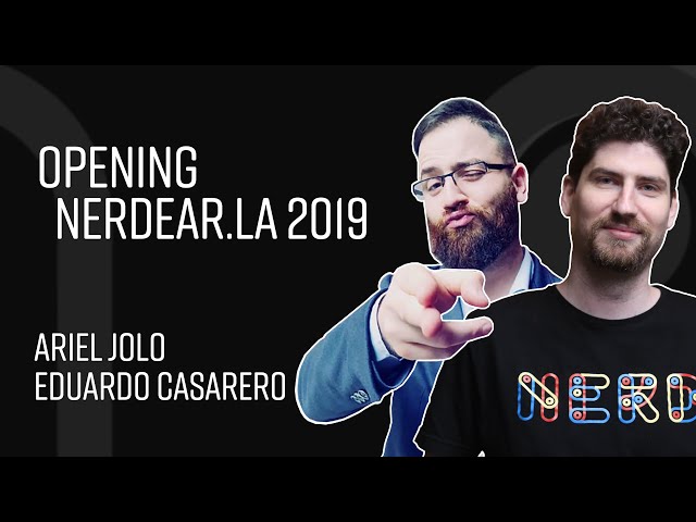 Opening nerdear.la 2019 - Ariel Jolo y Eduardo Casarero