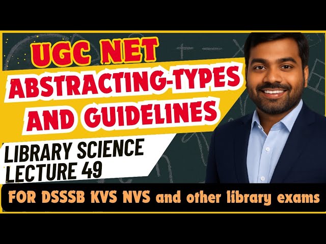 UGC NET Library Science | Abstracting - Types and guidelines | Lecture 49
