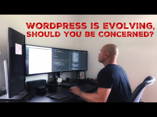 The Future of WordPress - Everything's Changing - Should You Be Concerned - Developers & Bloggers