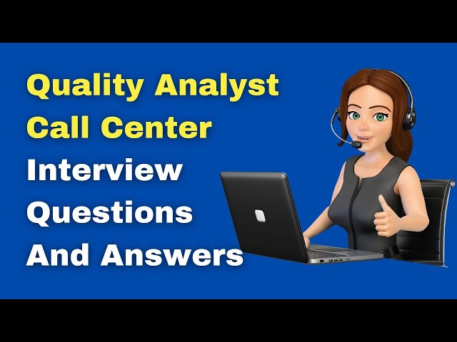Quality Analyst Call Center Interview Questions And Answers