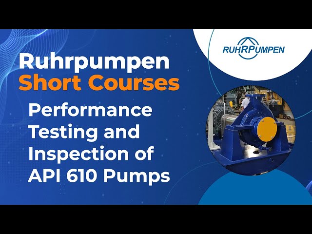Video Session 13. Performance Testing and Inspection of API 610 Pumps