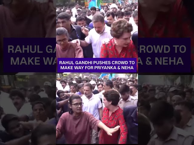 VISUALS: Rahul Gandhi Fights Through Massive Crowd For Neha Bora & Priyanka Gandhi