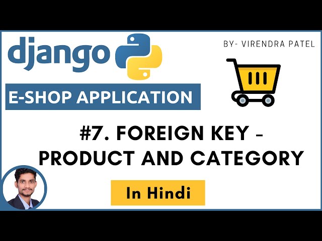 #7. Foreign Key - Product - Category | E-shop |  Django | In Hindi