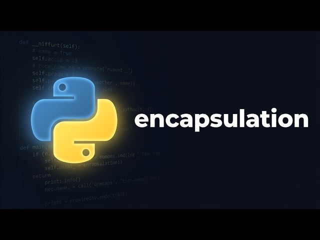 Python Encapsulation Explained — Public, Protected & Private | Python Course Module 7, Topic 6