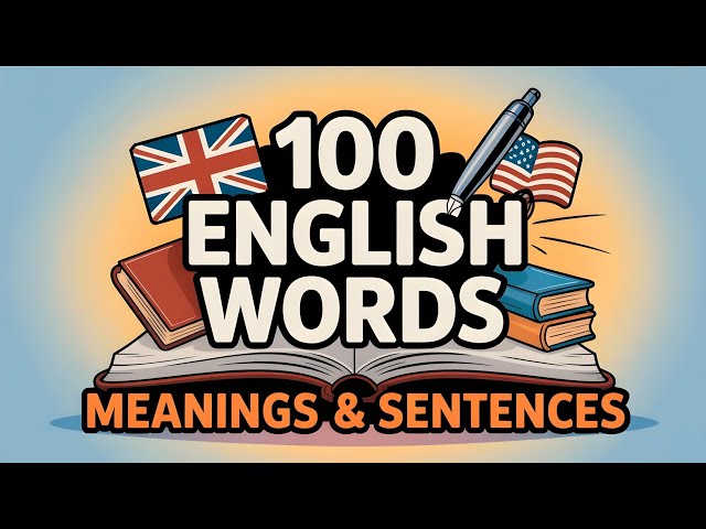 100 New Words With Meanings And Sentences Will Boost Your English Vocabulary