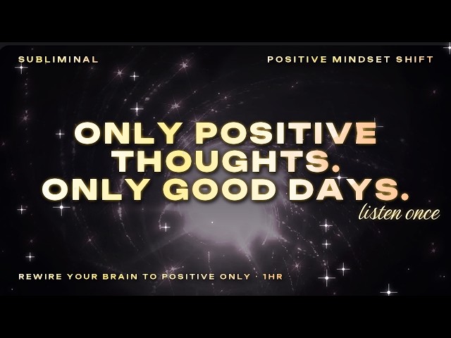 Overthinkers — This Flips Your Mind To Positive Only..... (Good Days Only Subliminal)
