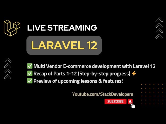 🔴 LIVE: Laravel 12 Multi-Vendor E-commerce Series (Parts 1-12 Recap + Upcoming Lessons) 🚀