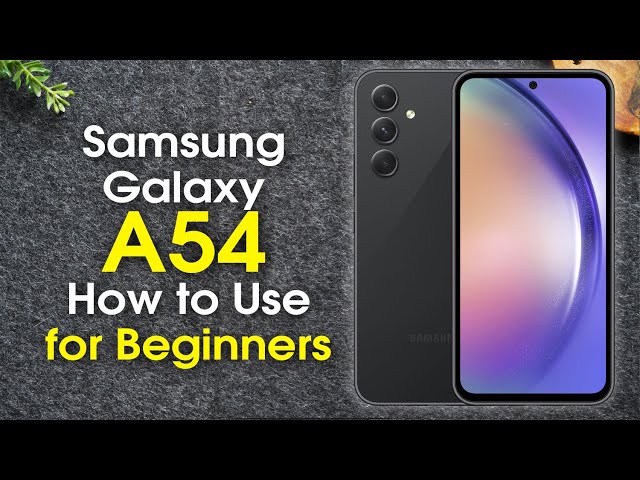 Samsung Galaxy A54 for Beginners (Learn the Basics in Minutes) | A54 5G