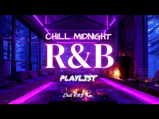 【𝐏𝐥𝐚𝐲𝐥𝐢𝐬𝐭】Chill R&B BEST Mix💜 Midnight Chill Rnb music🌙| slowjam cozy bedroom work/relax/sleep/Vol52