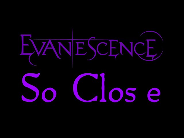 Evanescence - So Close Lyrics (Evanescence EP)