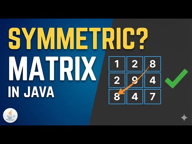 Symmetric Matrix Program in Java Step by Step Tutorial with Code & Output