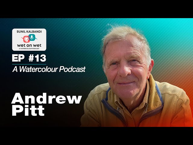 EP #13: Andrew Pitt | Painting Honestly & Seeing Simply in Watercolor | Wet on Wet Podcast