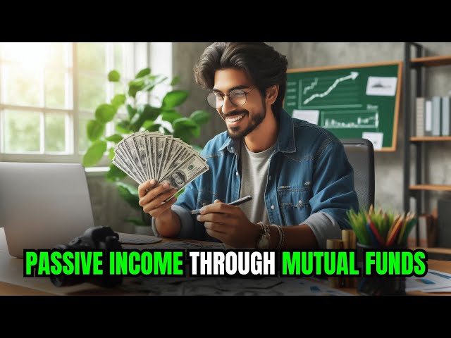 Passive Income Through Mutual Funds: Start Earning Today!