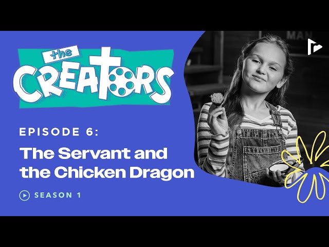 The Creators Season 1 Episode 6 | The Servant and the Chicken Dragon