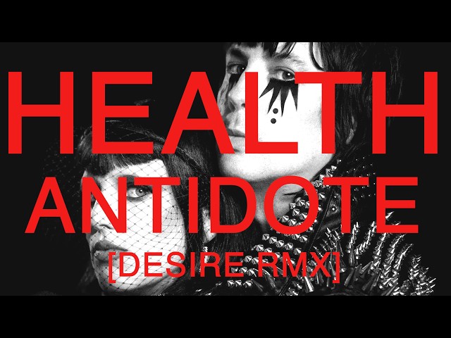 HEALTH :: ANTIDOTE (DESIRE RMX)