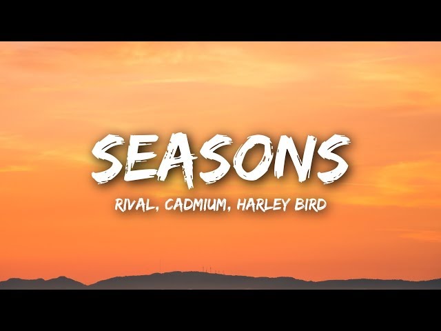 Rival & Cadmium - Seasons (Lyrics / Lyrics Video) ft. Harley Bird