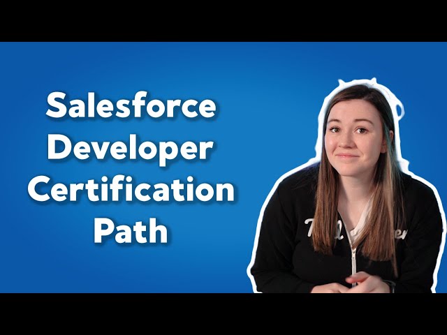 Certification Path for Salesforce Developers | How to become a Salesforce Developer
