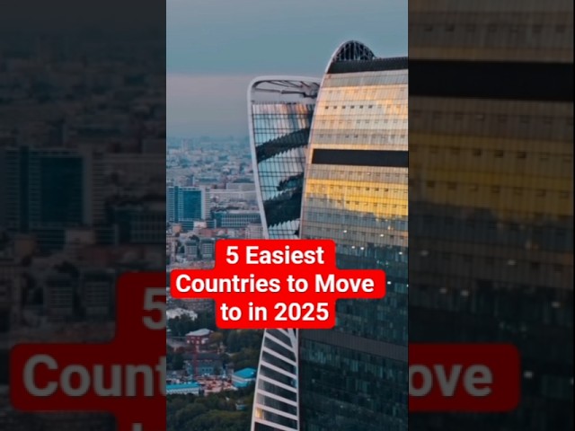 Easiest Pathways to Relocate to these Countries in 2025