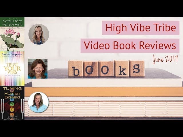 High Vibe Tribe Video Book Reviews June 2019