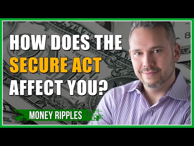How Does the Secure Act Affect You? I 391