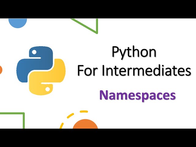 Namespaces - Intermediate Python #2