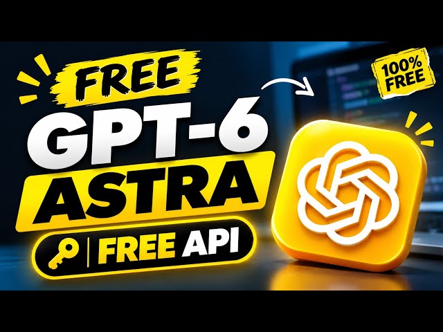 FREE & UNLIMITED AI API KEYS! 🤯 Get FREE ASTRA API KEY | GPT Astra 6, Claude Fable 5.1 & More (2026)