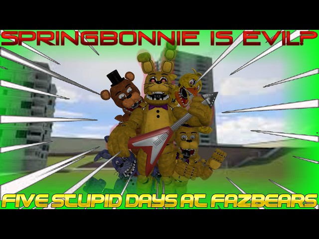 Five Stupid Days at Fazbears {EP1} Springbonnie is evil?