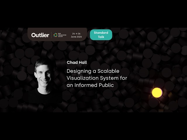 Chad P. Hall—Designing a Scalable Visualization System for an Informed Public (Outlier 2026)