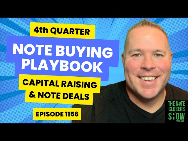 4th Quarter Note Investing Playbook: Note Deals, Capital Raising & Marketing