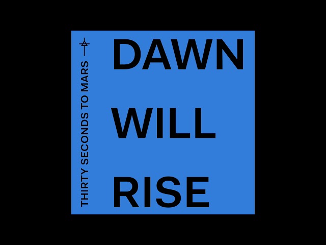 Thirty Seconds To Mars - Dawn Will Rise (Official Audio)